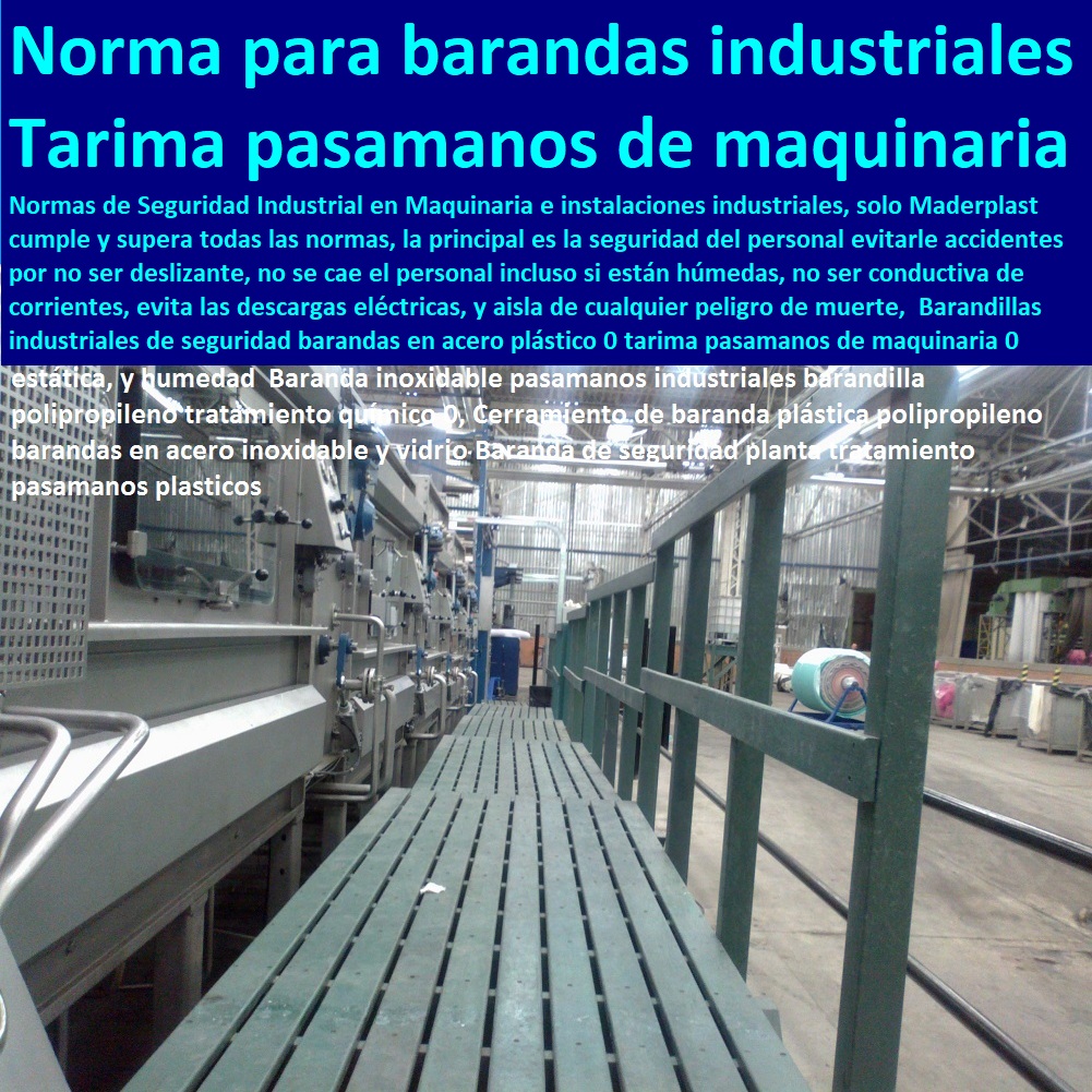 Barandillas industriales de seguridad barandas en acero plástico proveedores de nuevos materiales, suministro e instalación de estructuras especiales, fabricante de productos plásticos, fabricantes soluciones industriales, desarrollos de proyectos, 0 tarima pasamanos de maquinaria 0 norma para barandas de escaleras baranda 0 barandas acero inoxidable especificaciones Cerca Verja Reja Cercado Vallado Barandillas Barandillas industriales de seguridad barandas en acero plástico 0 tarima pasamanos de maquinaria 0 norma para barandas de escaleras baranda 0 barandas acero inoxidable especificaciones Cerca Verja Reja Cercado Vallado Barandillas